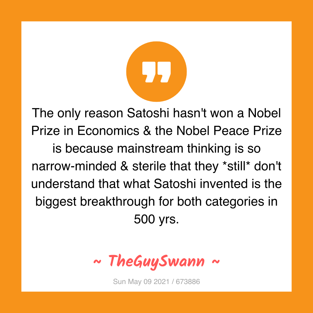 The only reason Satoshi hasn't won a Nobel Prize in Economics & the Nobel Peace Prize is because mainstream thinking is so narrow-minded & sterile that they *still* don't understand that what Satoshi invented is the biggest breakthrough for both categories in 500 yrs.