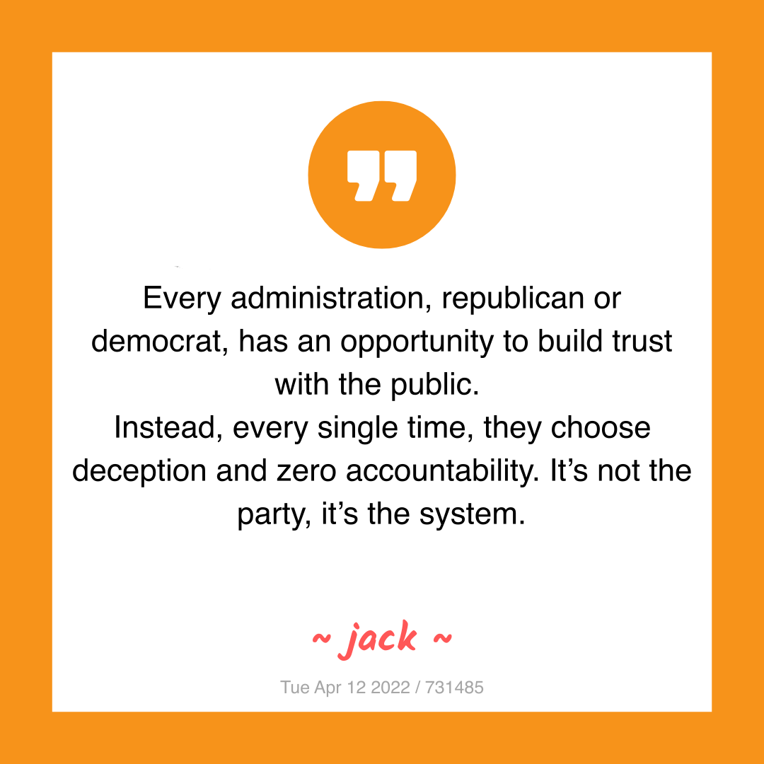 Every administration, republican or democrat, has an opportunity to build trust with the public.
Instead, every single time, they choose deception and zero accountability. It’s not the party, it’s the system.