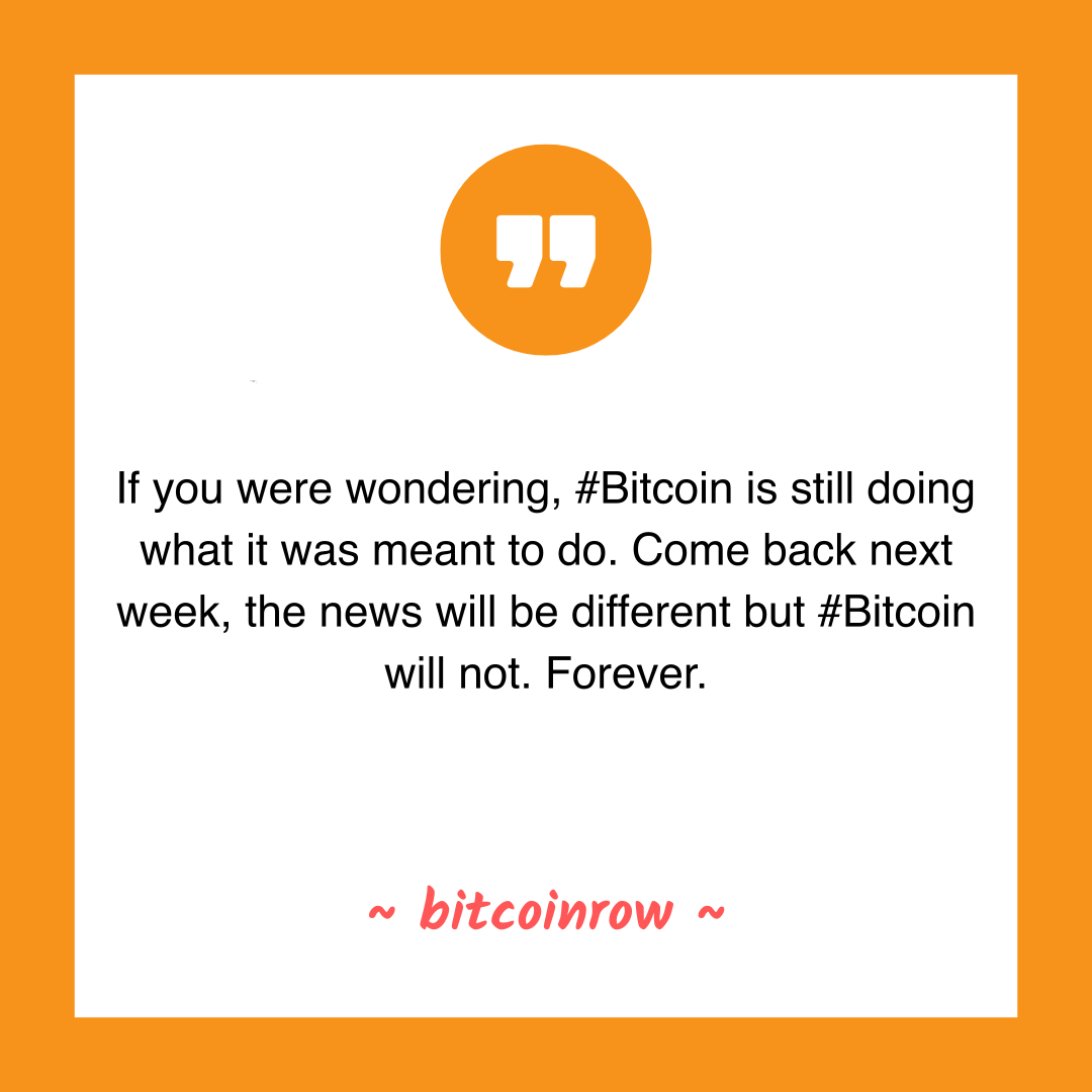 If you were wondering, #Bitcoin is still doing what it was meant to do. Come back next week, the news will be different but #Bitcoin will not. Forever.