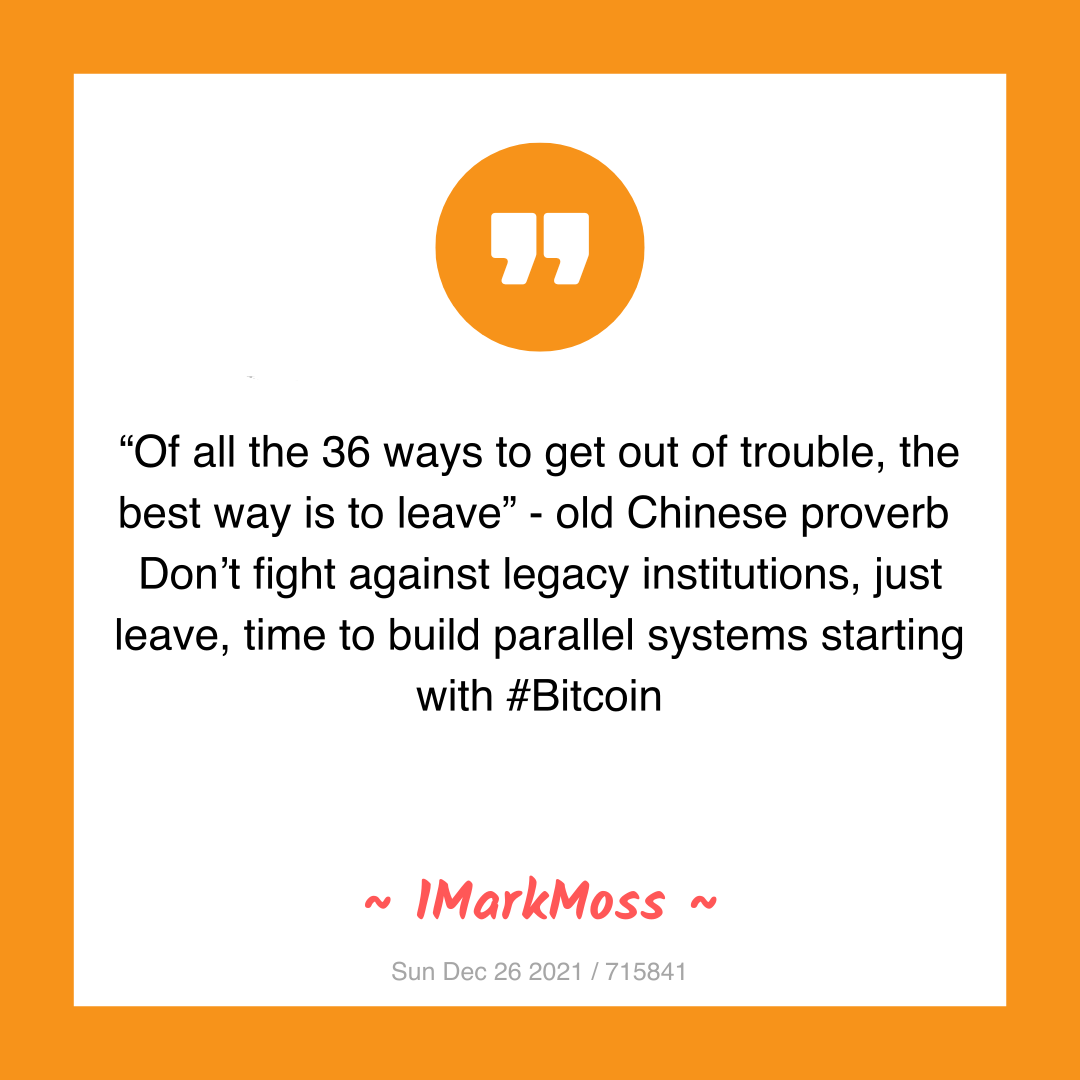 “Of all the 36 ways to get out of trouble, the best way is to leave” - old Chinese proverb
Don’t fight against legacy institutions, just leave, time to build parallel systems starting with #Bitcoin