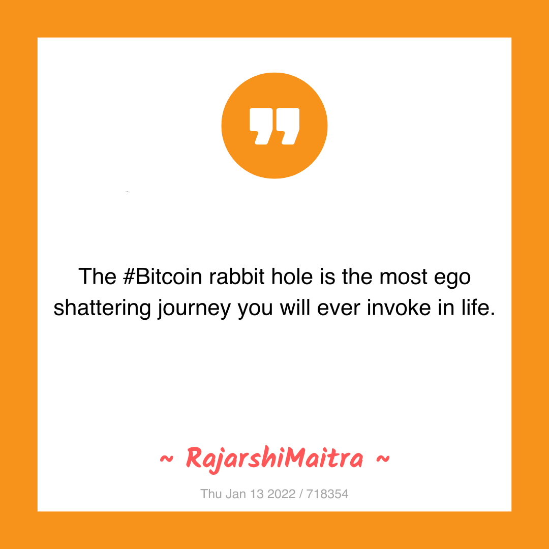 The #Bitcoin rabbit hole is the most ego shattering journey you will ever invoke in life.