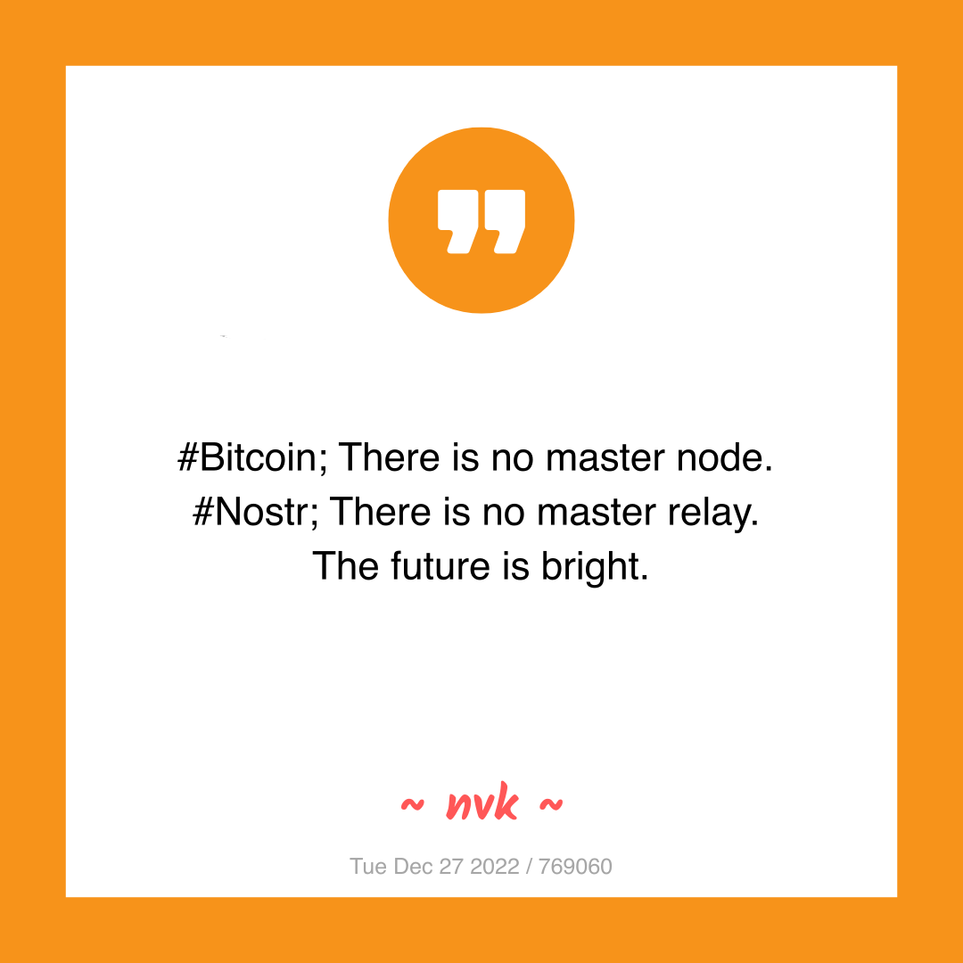 #Bitcoin; There is no master node.
#Nostr; There is no master relay.
The future is bright.