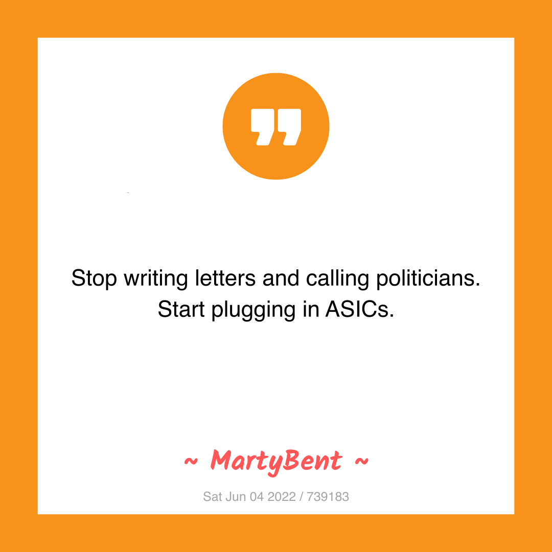 Stop writing letters and calling politicians. Start plugging in ASICs.
