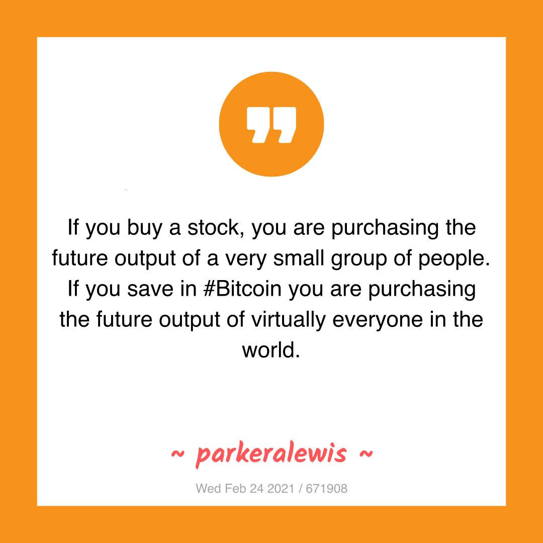 If you buy a stock, you are purchasing the future output of a very small group of people. If you save in #Bitcoin you are purchasing the future output of virtually everyone in the world.
