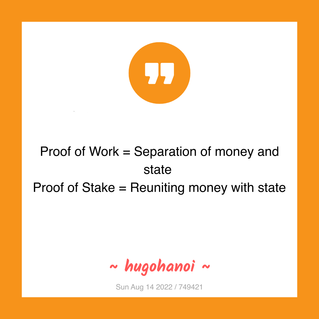 Proof of Work = Separation of money and state
Proof of Stake = Reuniting money with state