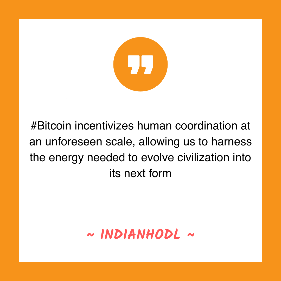 #Bitcoin incentivizes human coordination at an unforeseen scale, allowing us to harness the energy needed to evolve civilization into its next form