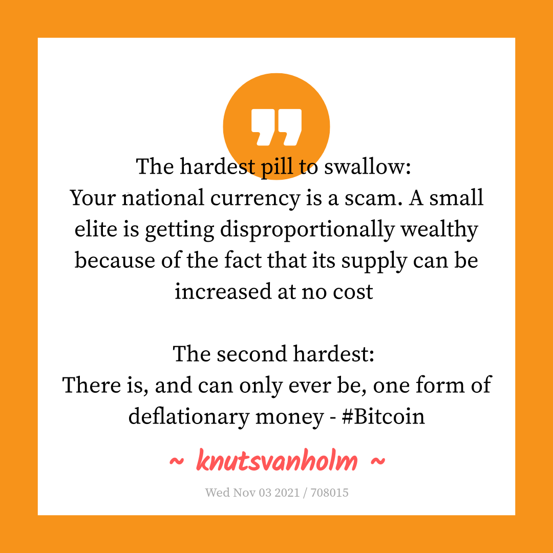 The hardest pill to swallow:
Your national currency is a scam. A small elite is getting disproportionally wealthy because of the fact that its supply can be increased at no cost

The second hardest:
There is, and can only ever be, one form of deflationary money - #Bitcoin